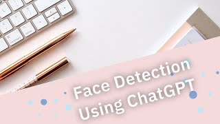 Unlock Face Detection Secrets with ChatGPT...