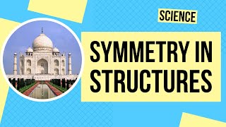 Symmetry in Structures | Science Lesson