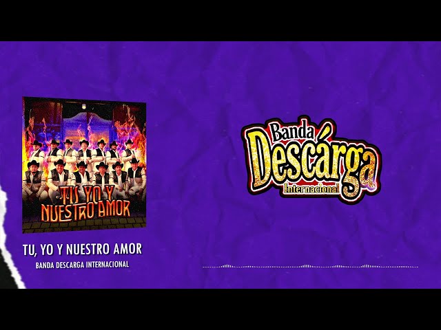 Banda Descarga Internacional - Tú, Yo y Nuestro Amor