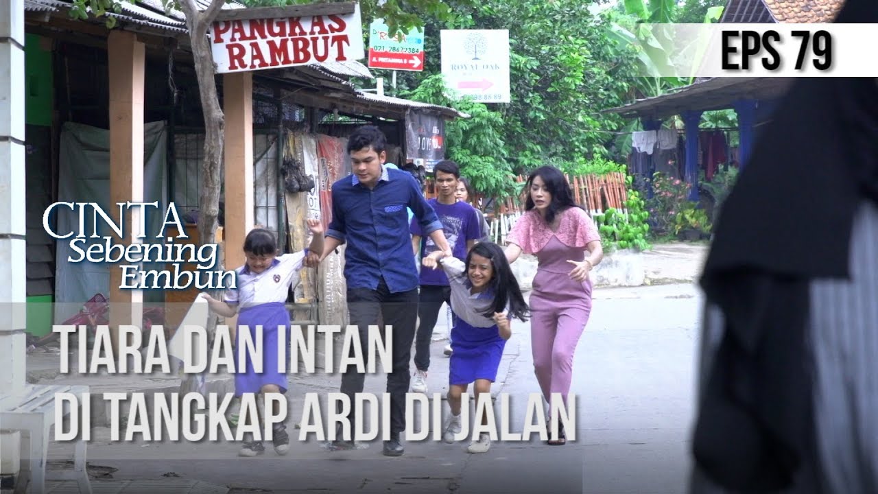 CINTA SEBENING EMBUN - Tiara Dan Intan Di Tangkap Ardi Di Jalan [14 JUNI 2018]