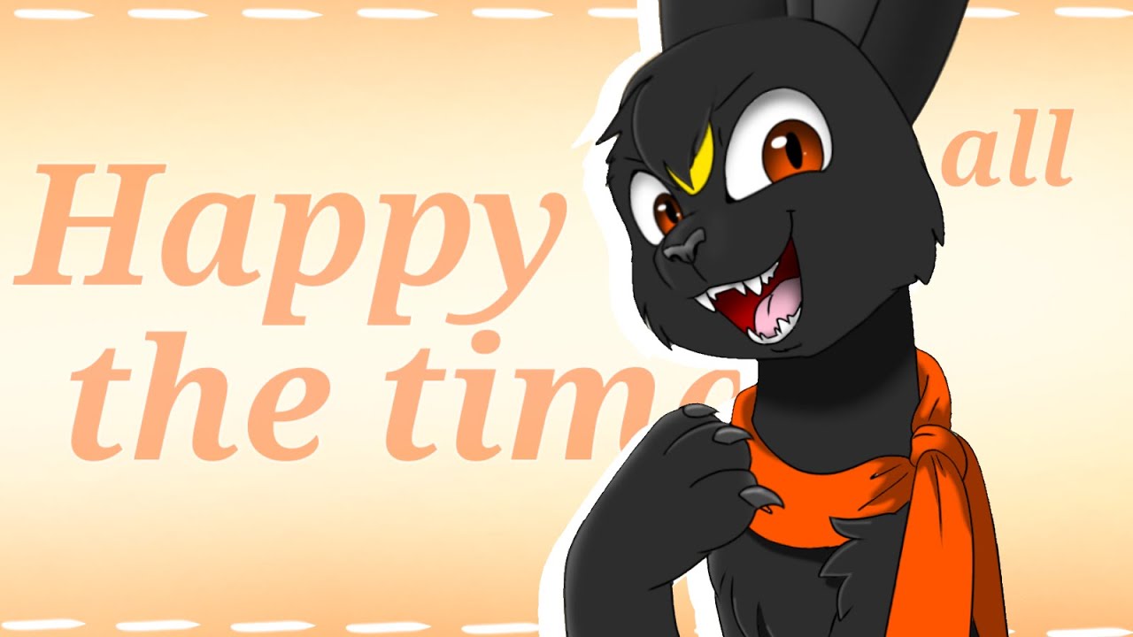 Happy All The Time || Animation meme