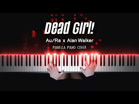 Dead Girl! (Piano Sheet) - Au/Ra & Alan Walker