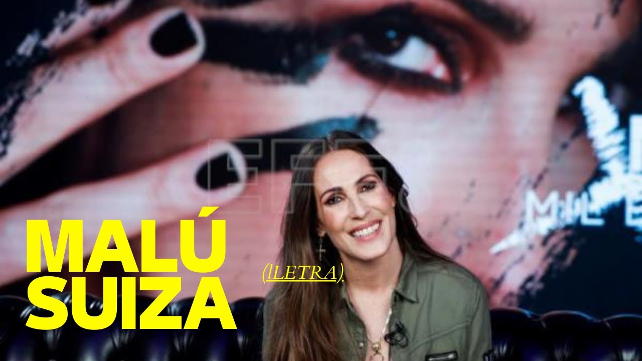 Malú - Suiza (Letra)