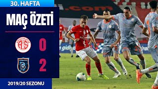 Antalyaspor (0-2) Başakşehir FK | 30. Hafta - 2019/20