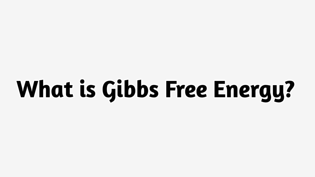 What is Gibbs Free Energy?