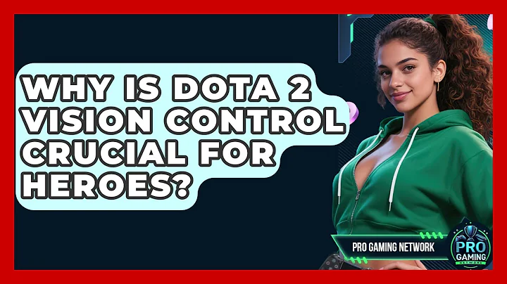 Why Is Dota 2 Vision Control Crucial For Heroes? - Pro Gaming Network