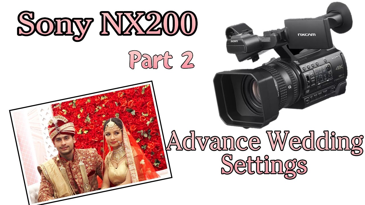 fitbit charger Sony NX200 Advance Wedding Settings | Part 2 in Hindi
