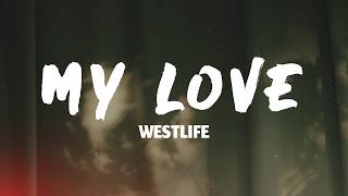 Westlife - My Love (Lyrics)