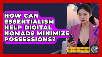 How Can Essentialism Help Digital Nomads Minimize Possessions? - Digital Nomad Success Guide