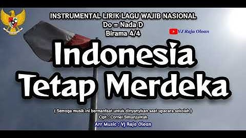 INDONESIA TETAP MERDEKA. Instrumental Lirik Lagu Wajib Nasional. VJ Raja Oloan Music Arr. Vol Sedang