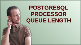 Dba: PostgreSQL Processor Queue Length Wealth