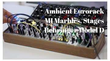 Ambient Small MI Eurorack and Behringer Model D - Marbles, Stages, Rings, Braids, Plonk