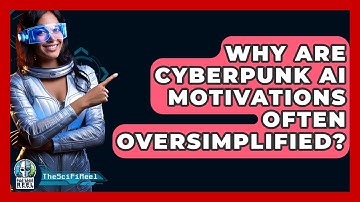 Why Are Cyberpunk AI Motivations Often Oversimplified? - The SciFi Reel