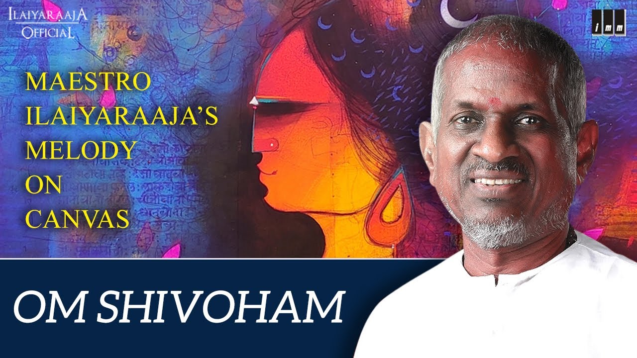 Om Shivoham On Canvas Painting  Maestro Ilaiyaraajas Melody On Canvas  Ilaiyaraaja Songs