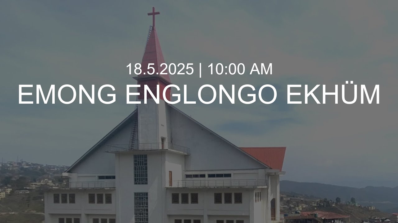 KLBC | EMONG ENGLONGO EKHÜM | SUNDAY 10:00 AM | 18 .5. 2025
