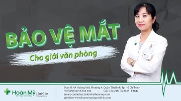 Cách bảo vệ đôi mắt cho " GIỚI VĂN PHÒNG"