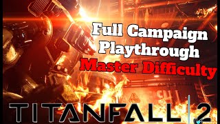 Titanfall 2 Campaign - On Master Difficulty (Full) By Blueghost!