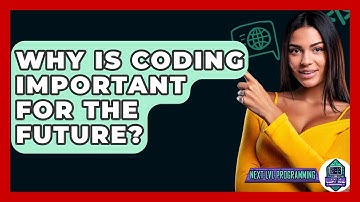 Why Is Coding Important For The Future? - Next LVL Programming