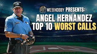 WeTheHobby Presents Angel Hernandez's Top 10 Worst Calls