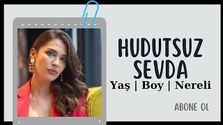 Hudutsuz Sevda Oyuncuları Yaş Boy Ve Nereli Oldukları