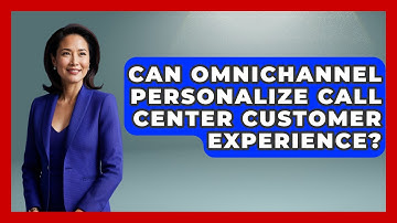 Can Omnichannel Personalize Call Center Customer Experience? - Call Center Pro Strategies