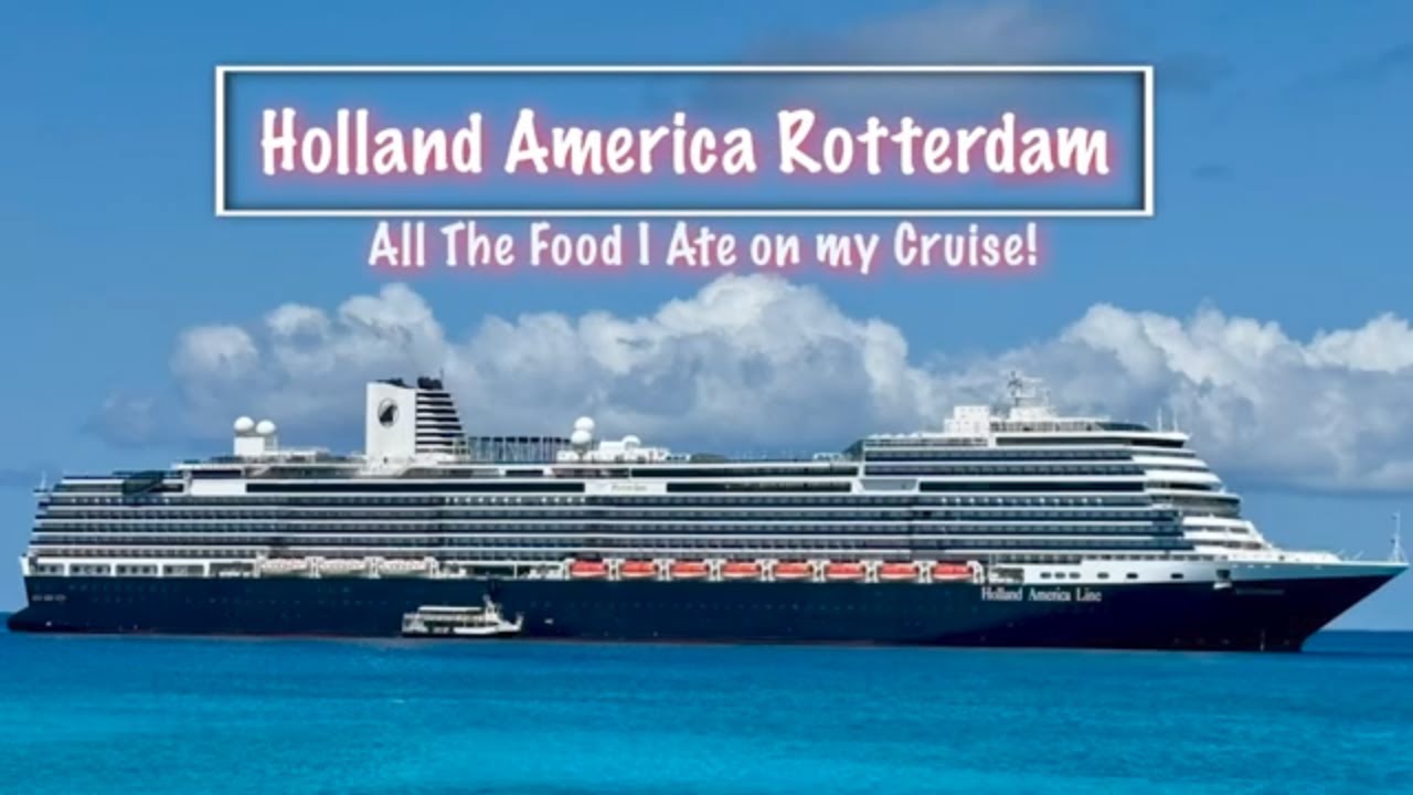 All The Food I had on the Holland America Rotterdam Cruise Ship
