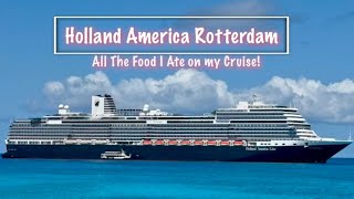 All The Food I had on the Holland America Rotterdam Cruise Ship
