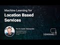 Machine Learning for Location Based Services - Prof.  Dr. Ioannis Giannopoulos