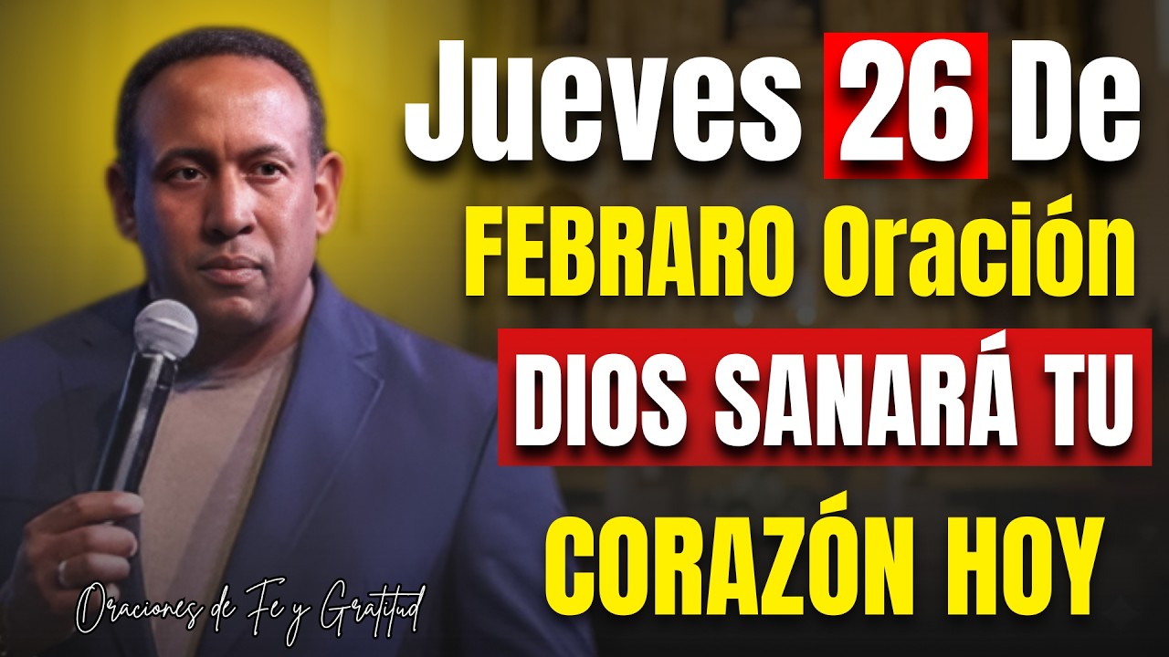 Oración para que Dios sane tu corazón herido 💖 | Jueves 26 de febrero de 2026 | JCH