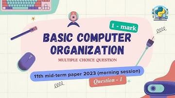 Question - 1 | Class 11th 2023 CS mid-term Paper (morning session) | Basic Computer Organization