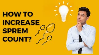 How To Incease Sperm Count? Increasing Sperm Count Naturally Sperm Count Increase Natural Method