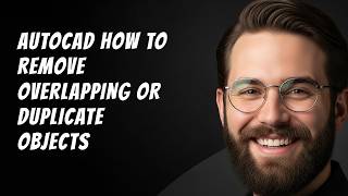 AutoCAD How to Remove Overlapping or Duplicate Objects