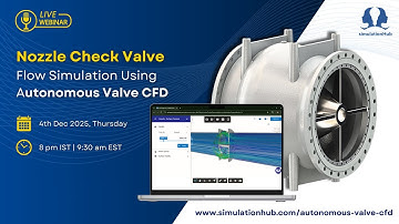 Webinar - Nozzle Check Valve flow simulation using Autonomous Valve CFD