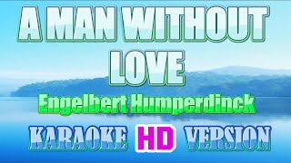 A MAN WITHOUT LOVE - Engelbert Humperdinck (Karaoke 🎤 HD Version)