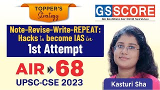 Note-Revise-Write-REPEAT: Hacks to become IAS in 1st attempt | KASTURI SHA, AIR-68 UPSC CSE 2023