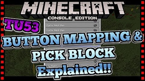 MINECRAFT TU53 | BUTTON MAPPING & PICK BLOCK EXPLAINED - (Minecraft Console PS4, Xbox, Switch)