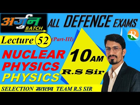 Nuclear Physics | Concepts with Practice #52 |AIRFORCE|NAVY| NDA|Coast Guard|Defence Exams | R.S SIR