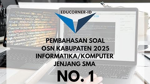 Pembahasan Soal OSN Informatika SMA 2025 Tingkat Kabupaten No.1 | Mudah Dipahami