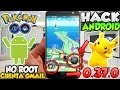 POKEMON GO HACK ANDROID 0.37.0 NUEVO DE CUENTA GMAIL NO ROOT SIN
MOVERSE NI CAMINAR USANDO JOYSTICK