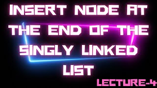 Famous DSA Masterclass: Inserting Nodes at the End in Singly Linked List | Using C | Lecture-4 Profile