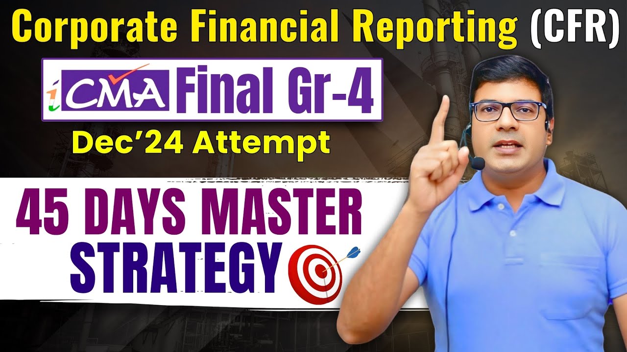 Corporate Financial Reporting CMA Final CFR 45 Days Strategy To Clear ...