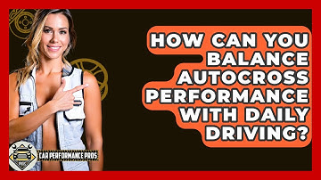 How Can You Balance Autocross Performance With Daily Driving? - Car Performance Pros