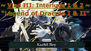 [Legend of Dracula I & II] Vlad III Interlude 1 & 2 | Fate/GO NA