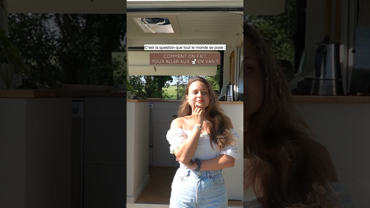 Comment on fait pour aller aux WC en van ? 