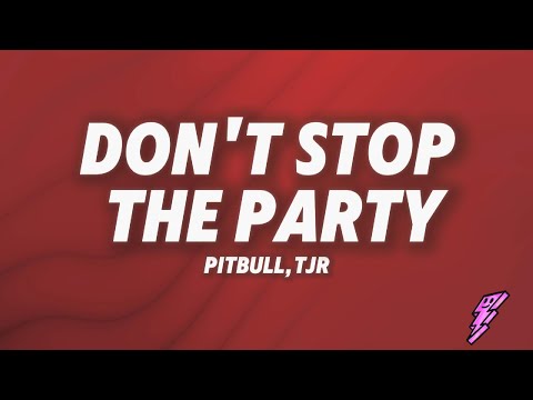 Pitbull TJR Don T Stop The Party 