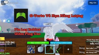 G-Vortex Vô Hạn Năng Lượng Game Booster Fix Lag Roblox Trên Điện Thoại Tăng FPS Mới Nhất