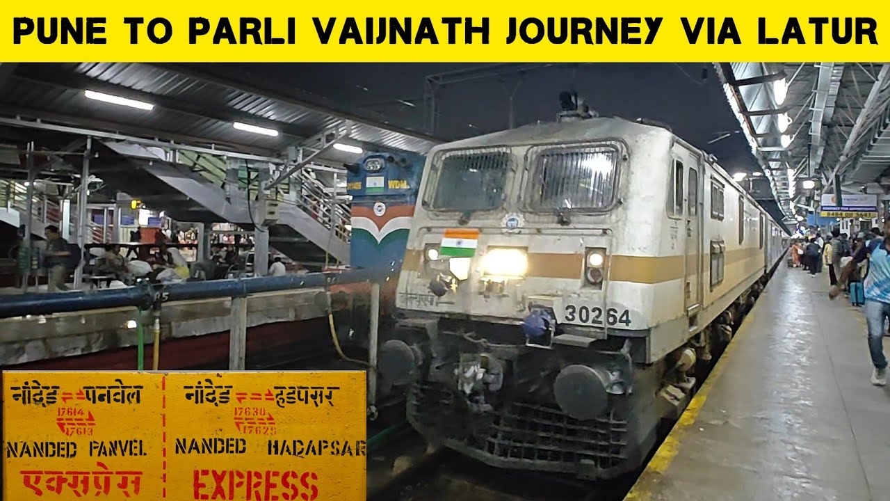 Nanded Express PUNE To PARLI VAIJNATH Journey Via Latur In 17613 : Panvel - Nanded ...