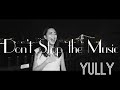 Mv dont stop the music yullyofficial