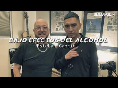 Esteban Gabriel – Bajo Los Efectos Del Alcohol (inedita – 2020)