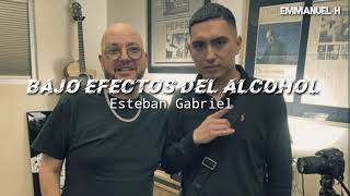 Esteban Gabriel - Bajo Los Efectos Del Alcohol (inedita - 2020)